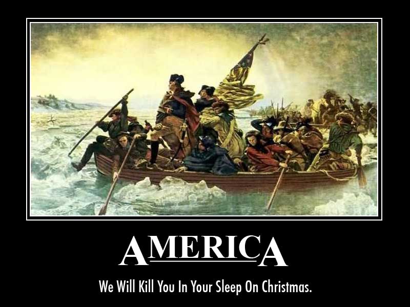 America: We will kill you in your sleep on christmas